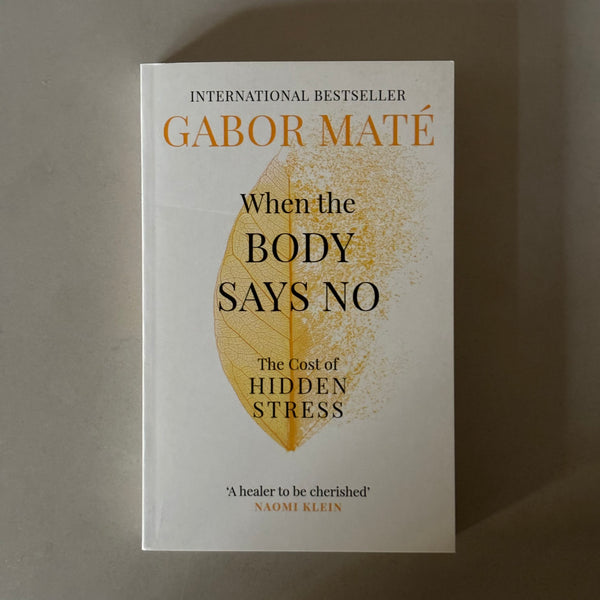 When the Body Says No by Gabor Mate