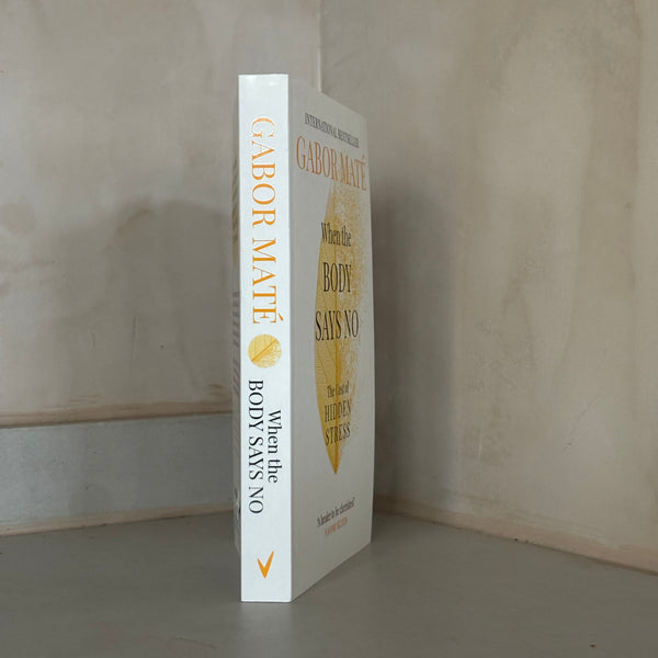 When the Body Says No by Gabor Mate