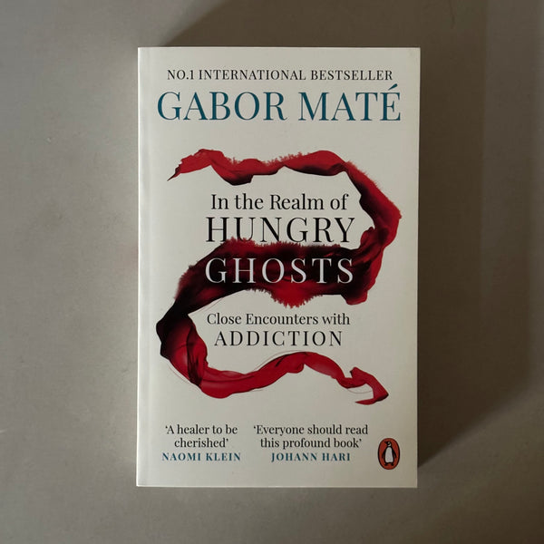 In the Realm of Hungry Ghosts by Gabor Mate