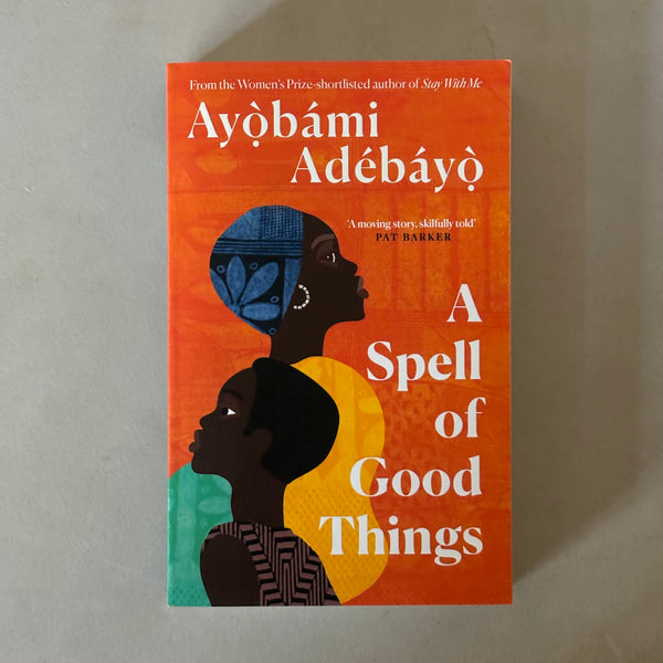 A Spell of Good Things by Ayobami Adebayo