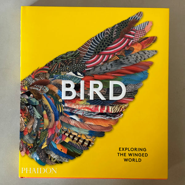 Bird: Exploring the Winged World by Phaidon Editors