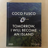 Coco Fusco: Tomorrow, I Will Become an Island by Olga Viso