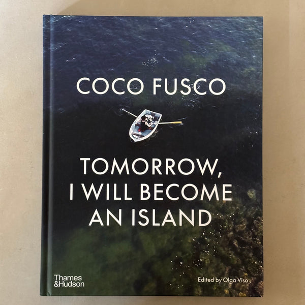 Coco Fusco: Tomorrow, I Will Become an Island by Olga Viso