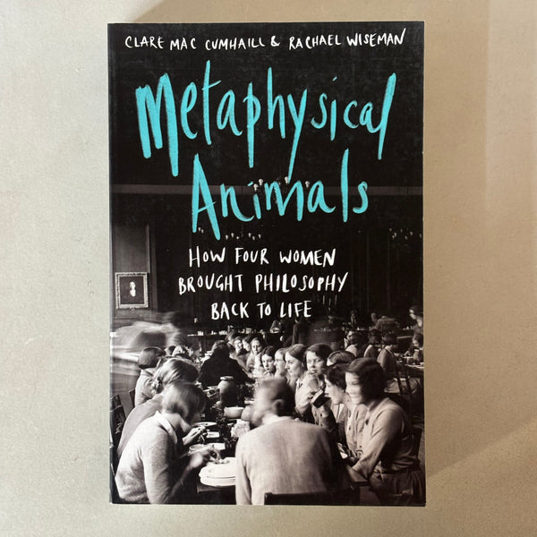 Metaphysical Animals by Clare Mac Cumhaill and Rachael Wiseman