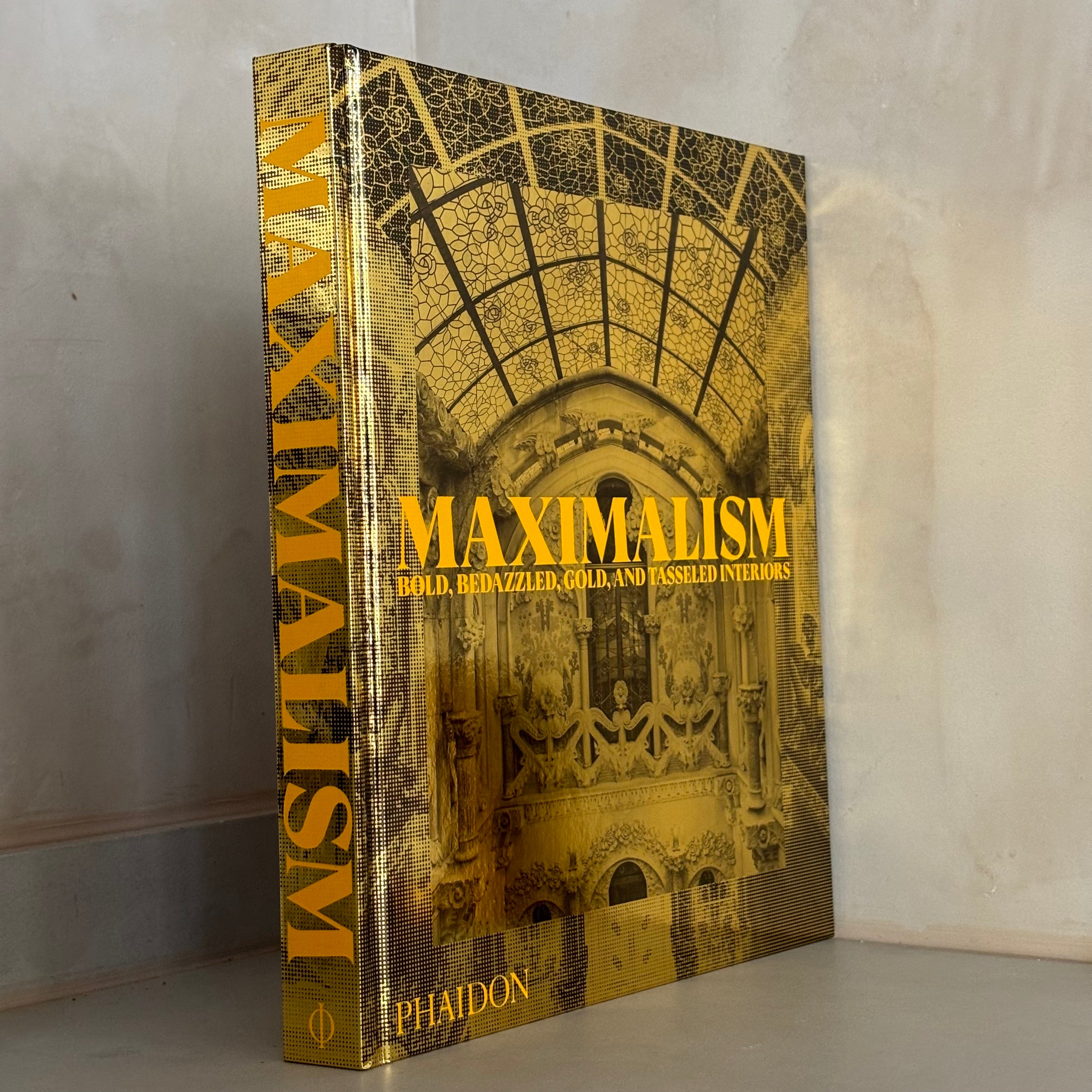 Maximalism: Bold, Bedazzled, Gold, and Tasseled Interiors by Phaidon Editors