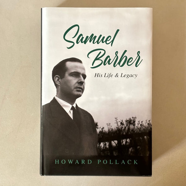 Samuel Barber: His Life and Legacy by Howard Pollack