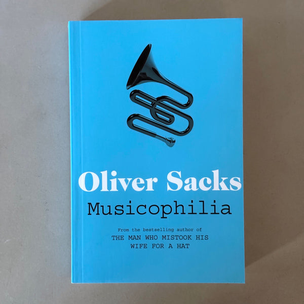 Musicophilia : Tales of Music and the Brain by Oliver Sacks