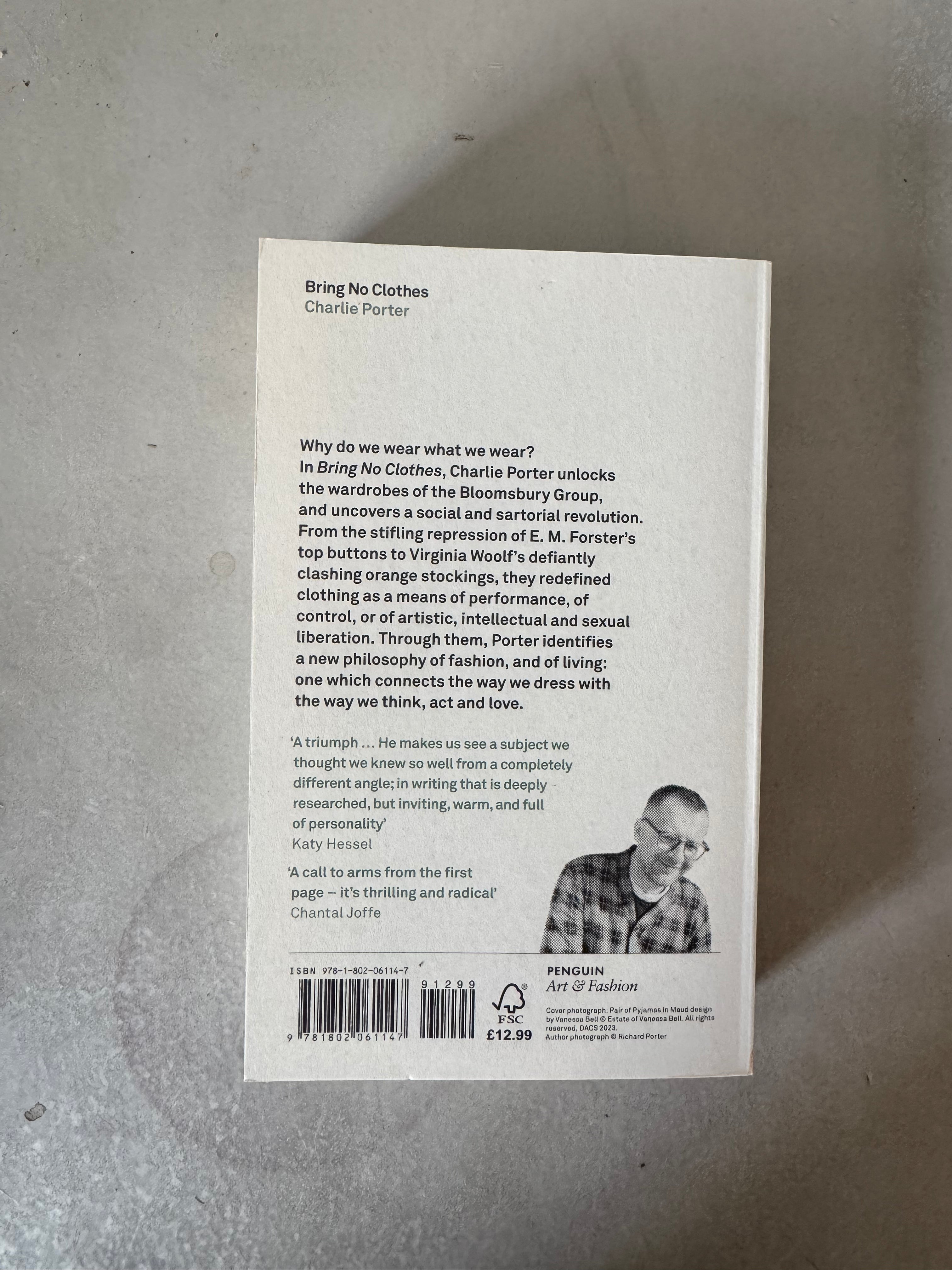 Bring No Clothes: Bloomsbury and the Philosophy of Fashion by Charlie Porter