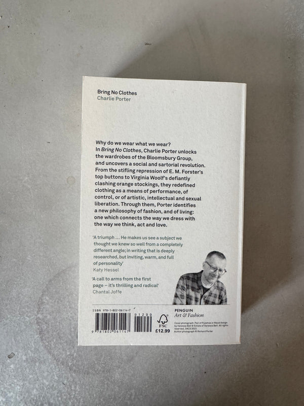 Bring No Clothes: Bloomsbury and the Philosophy of Fashion by Charlie Porter
