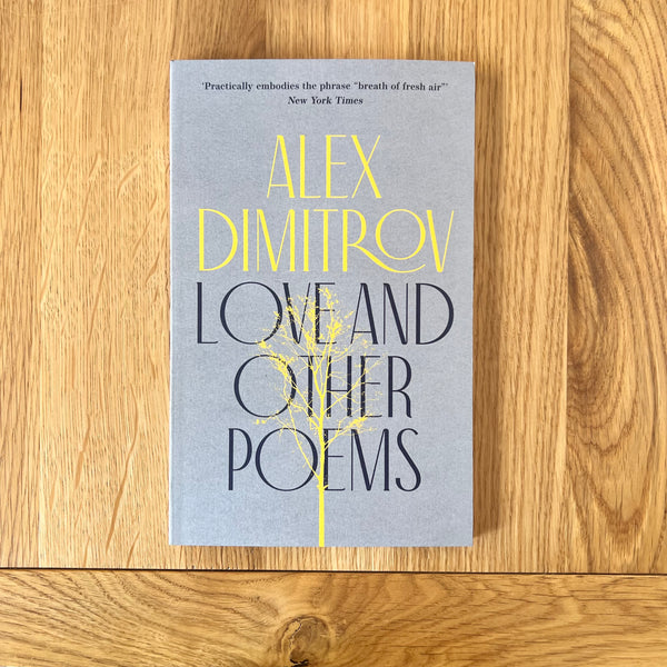 Love and Other Poems by Alex Dimitrov