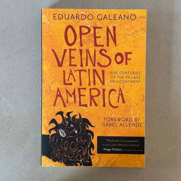 Open Veins of Latin America : Five Centuries of the Pillage of a Continent by Eduardo Galeano