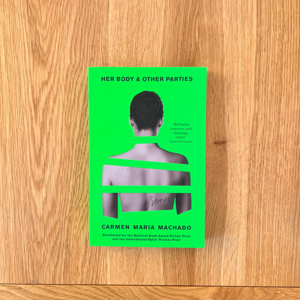 Her Body And Other Parties by Carmen Maria Machado
