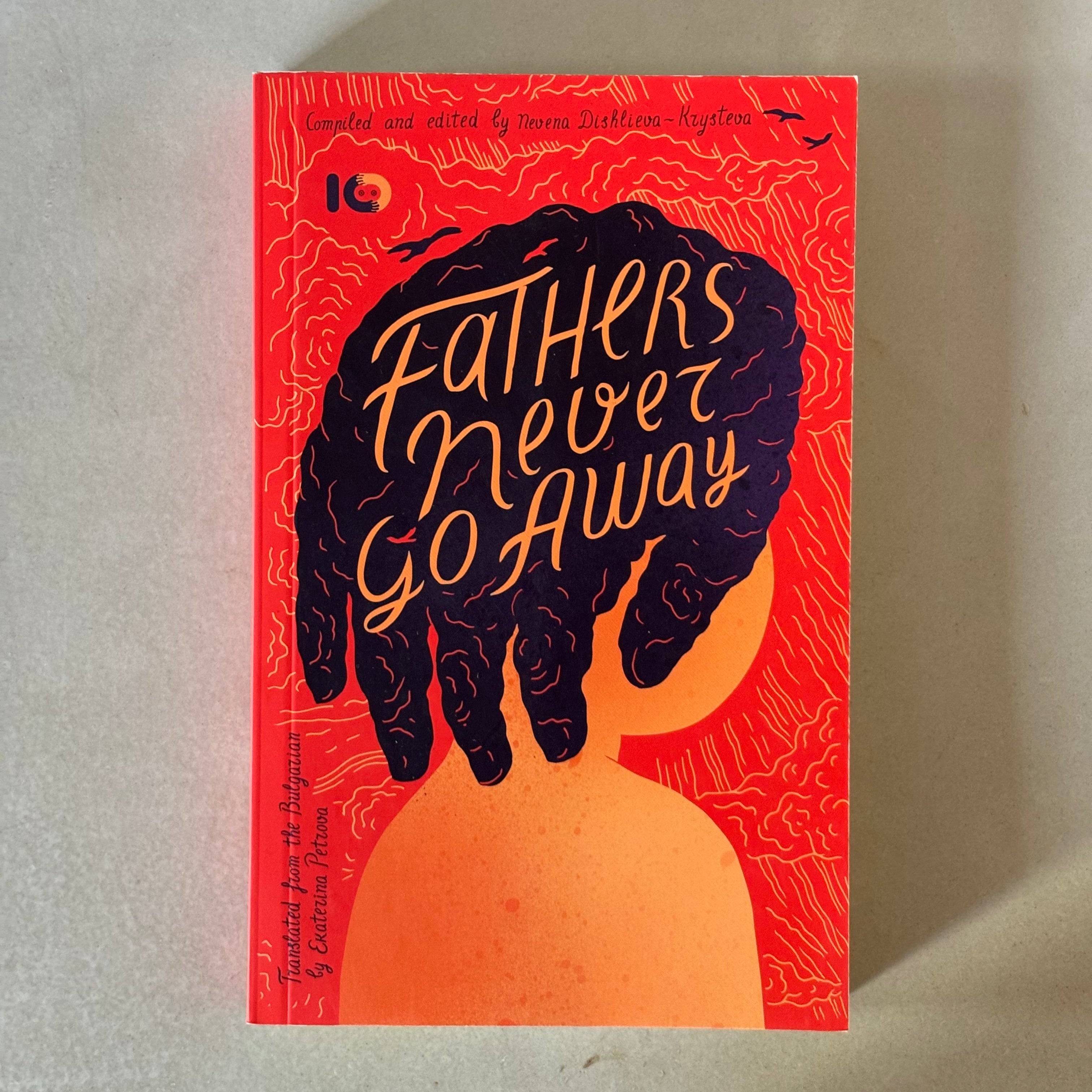 Fathers never go away by Nevena Dishlieva-Krysteva