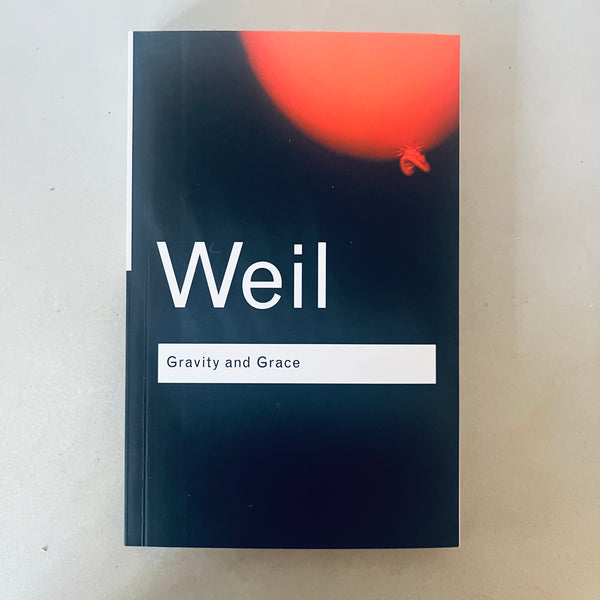 Gravity and Grace by Simone Weil