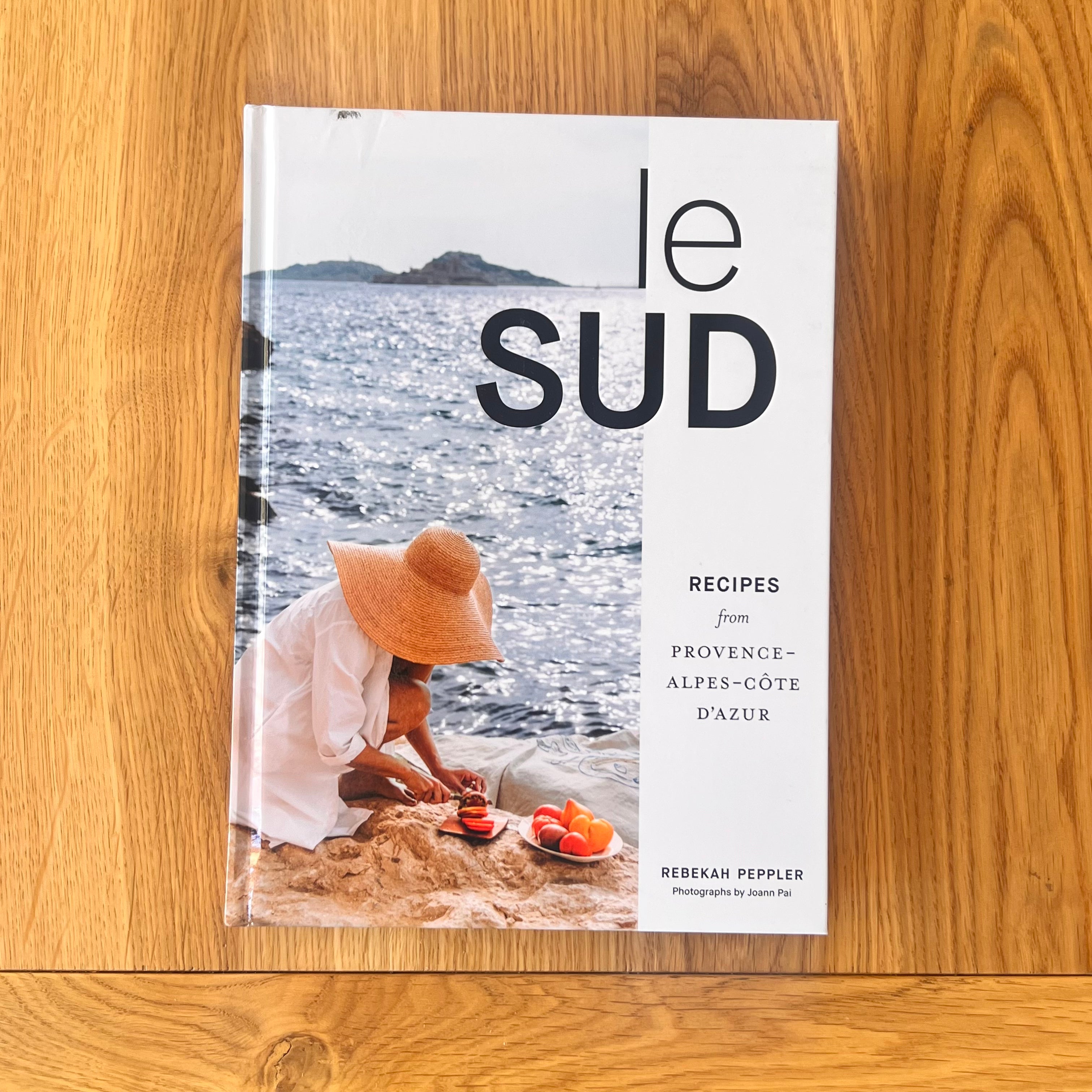 Le Sud: Recipes from Provence-Alpes-Côte d'Azur by Rebekah Peppler