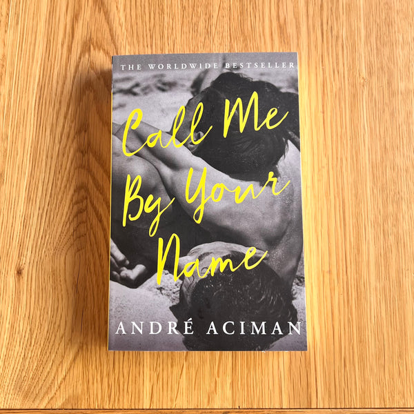 Call Me By Your Name by André Aciman