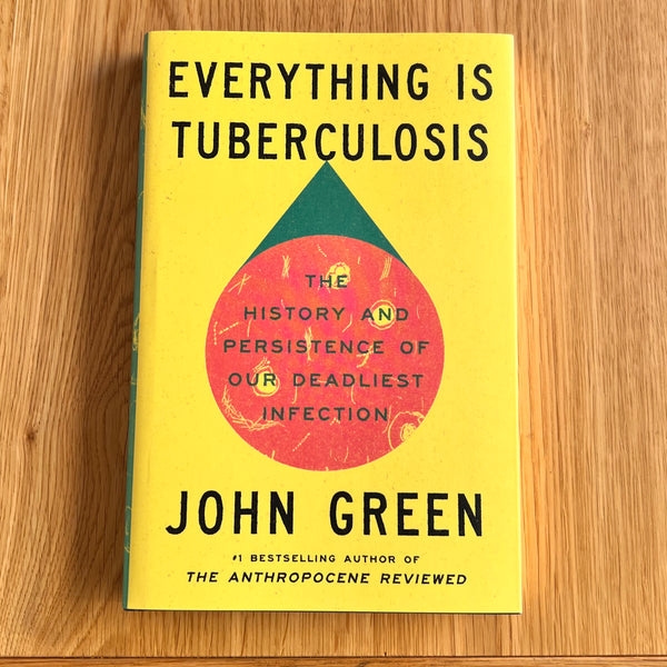 Everything Is Tuberculosis by John Green