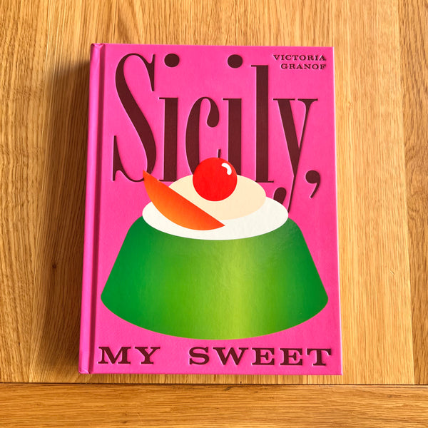 Sicily, My Sweet by Victoria Granof