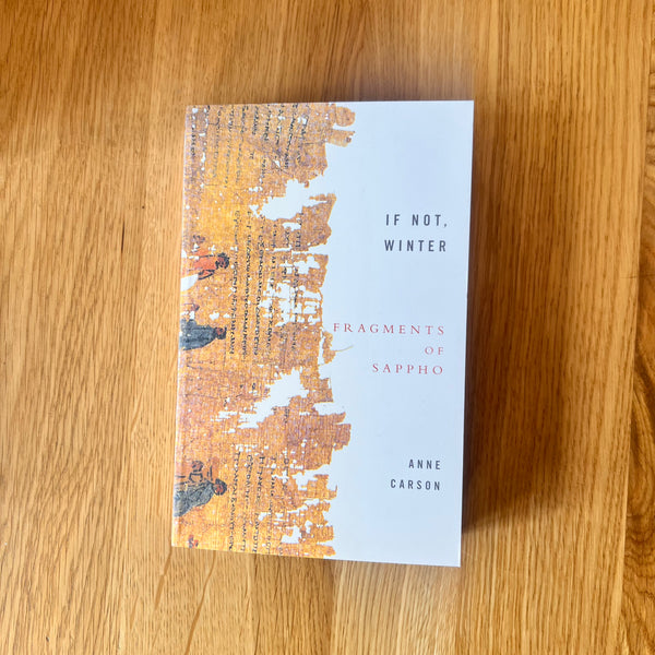 If Not, Winter: Fragments Of Sappho by Anne Carson