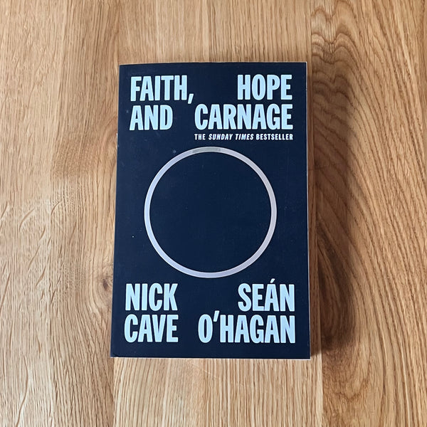 Faith, Hope and Carnage by Nick Cave and Seán O'Hagan