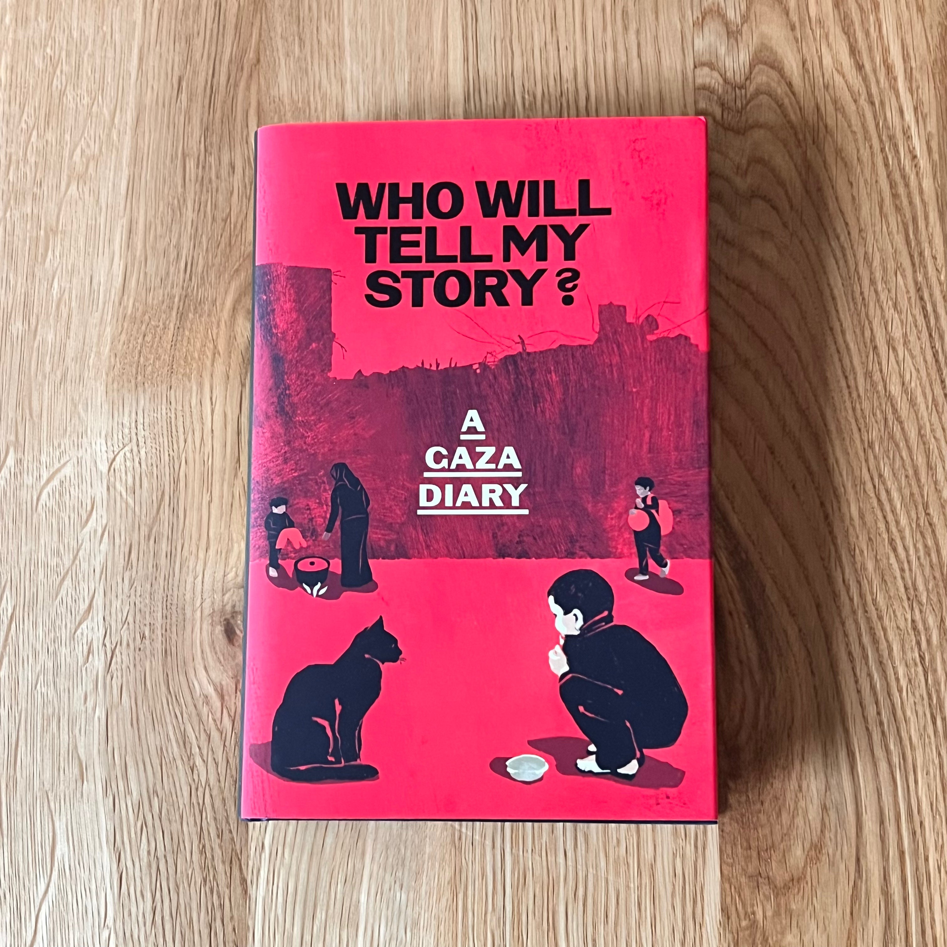 Who Will Tell My Story?: A Gaza Diary