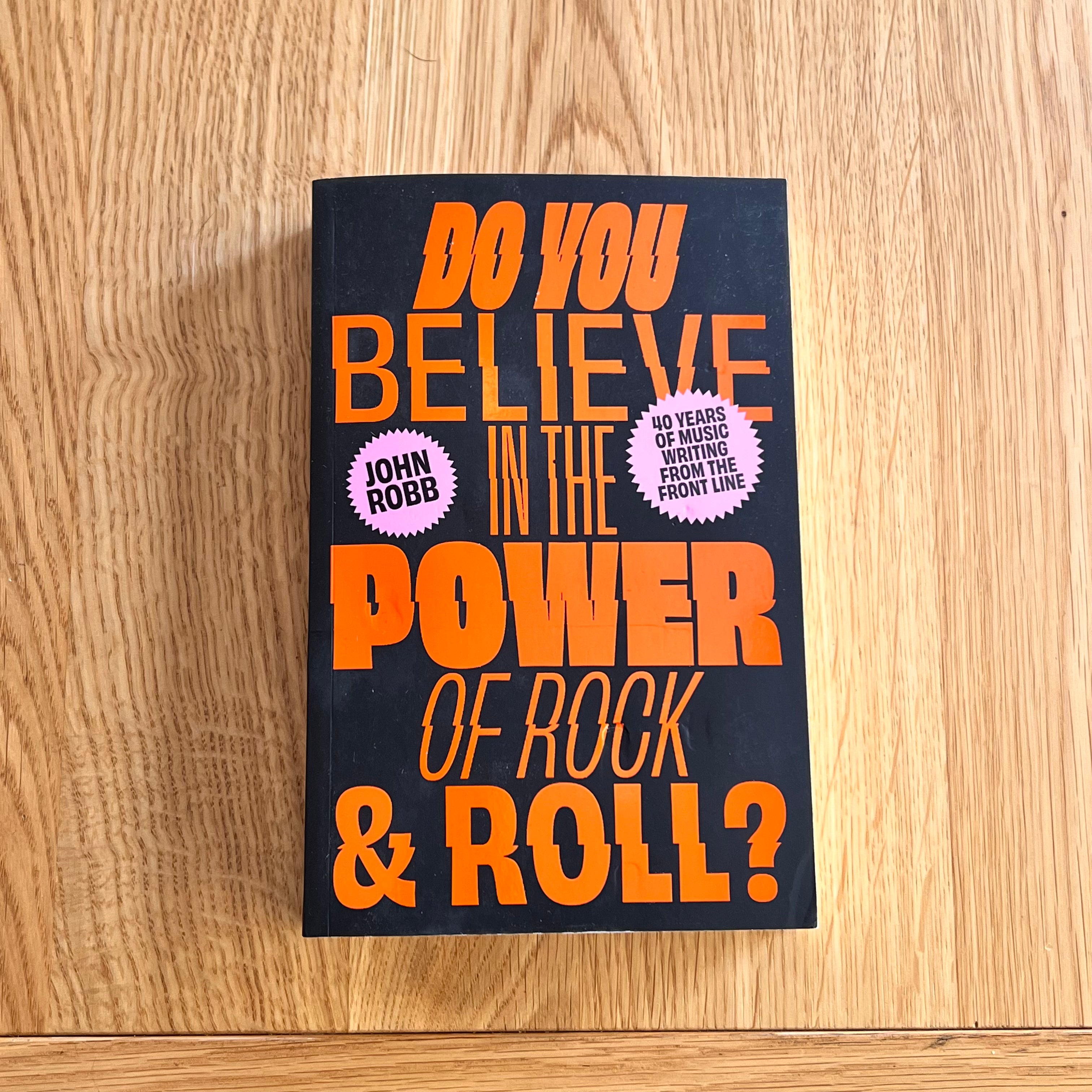 Do You Believe in the Power of Rock & Roll? by John Robb