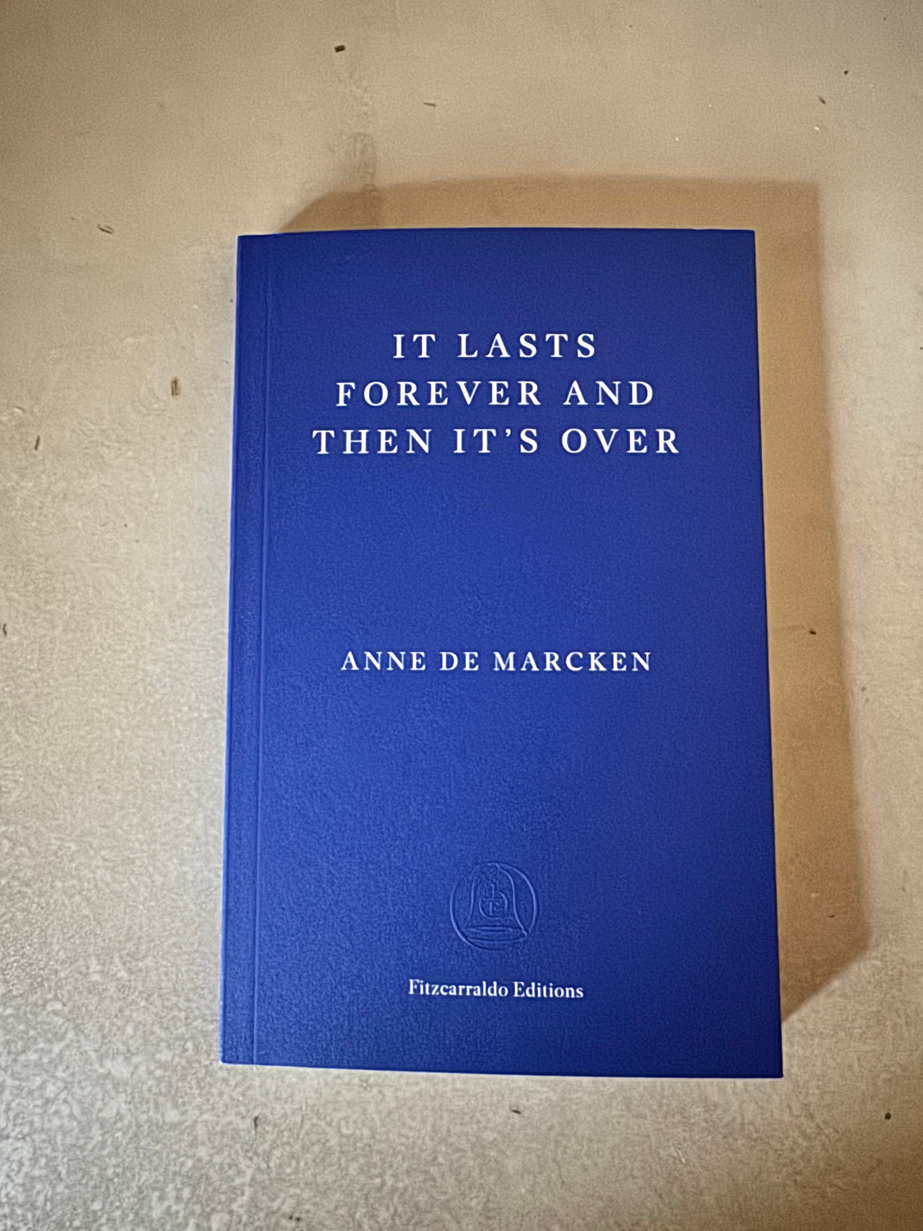 It Lasts Forever and Then It's Over by Anne De Marcken