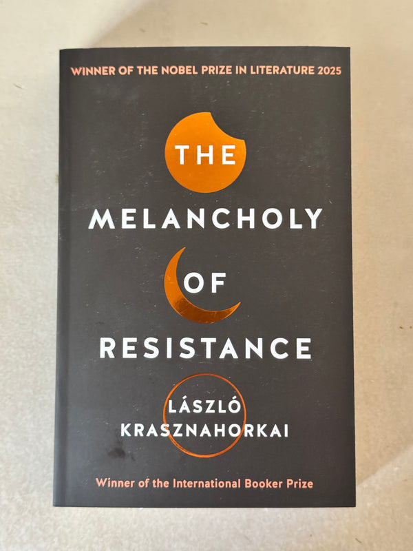 The Melancholy of Resistance by László Krasznahorkai