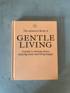 The Monocle Book of Gentle Living : A guide to slowing down, enjoying more and being happy by Tyler Brule