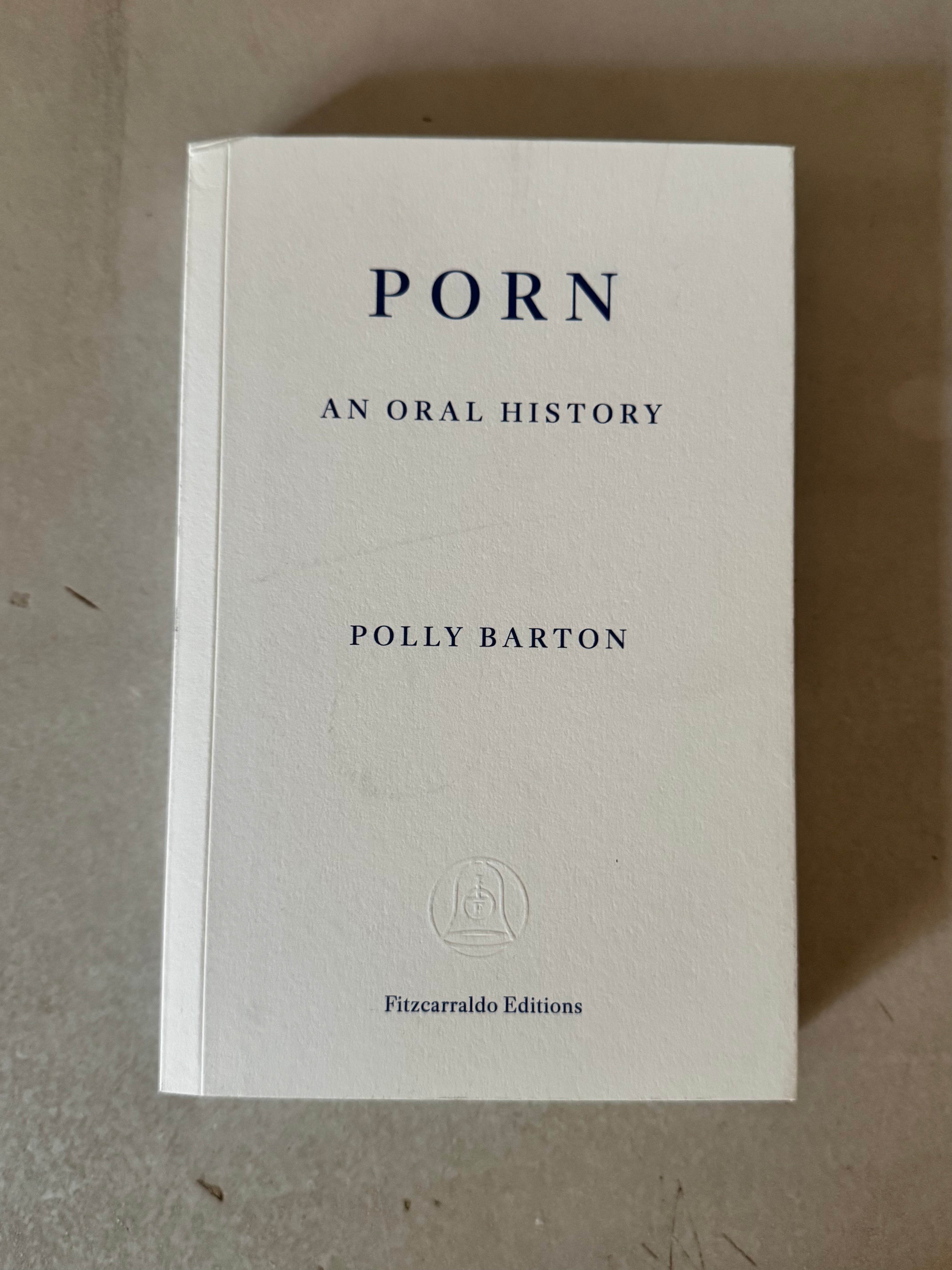 Porn: An Oral History by Polly Barton