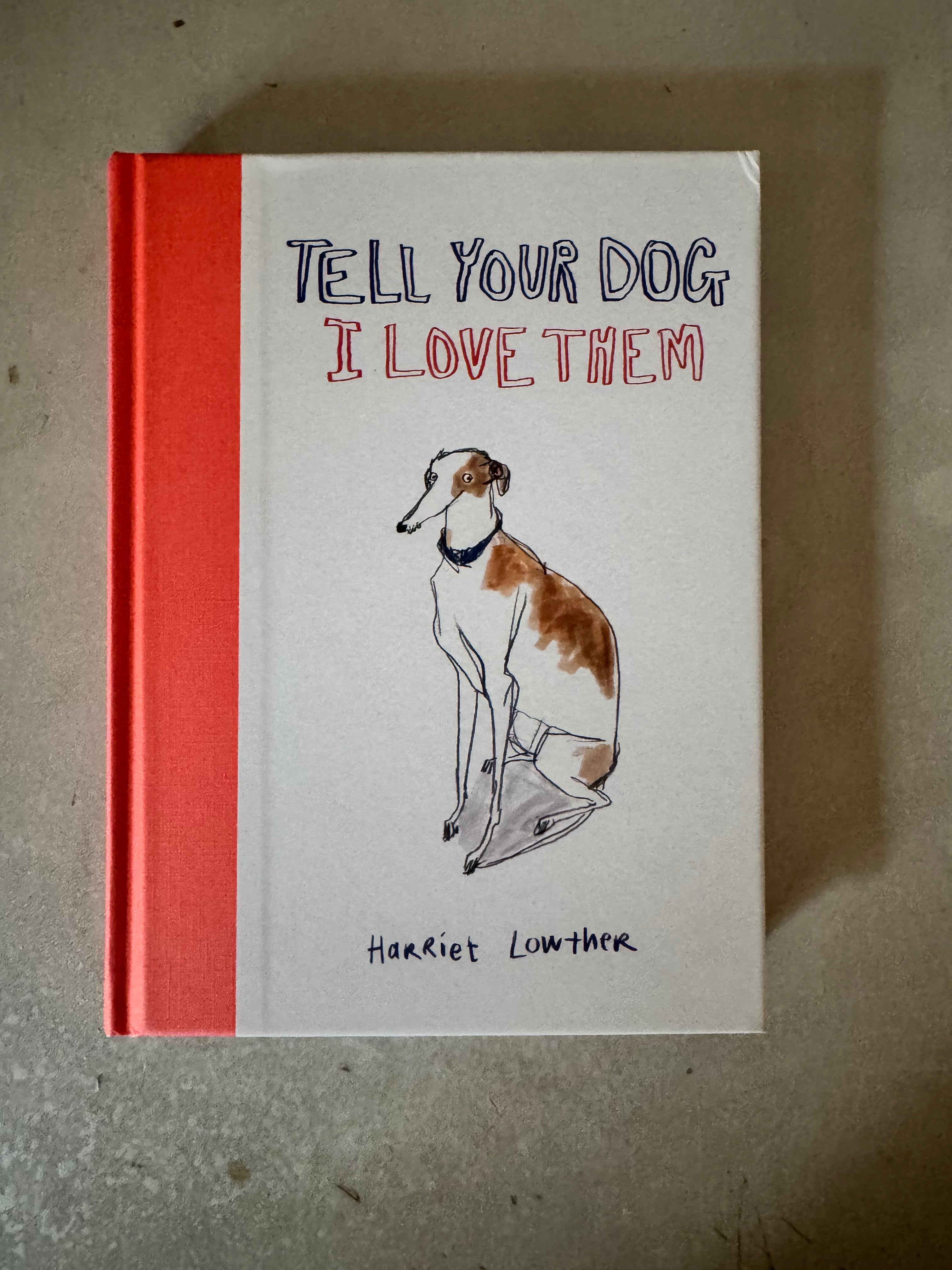 Tell Your Dog I Love Them by Harriet Lowther