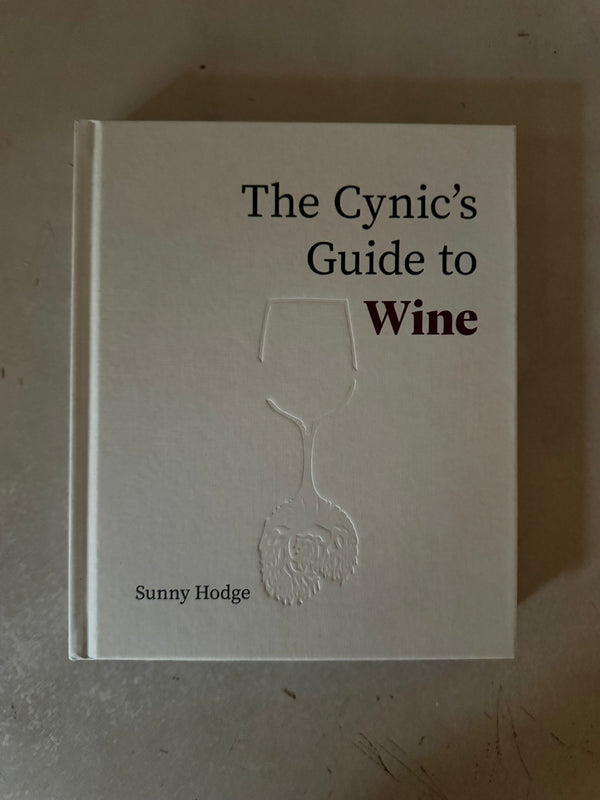 The Cynic's Guide to Wine by Sunny Hodge