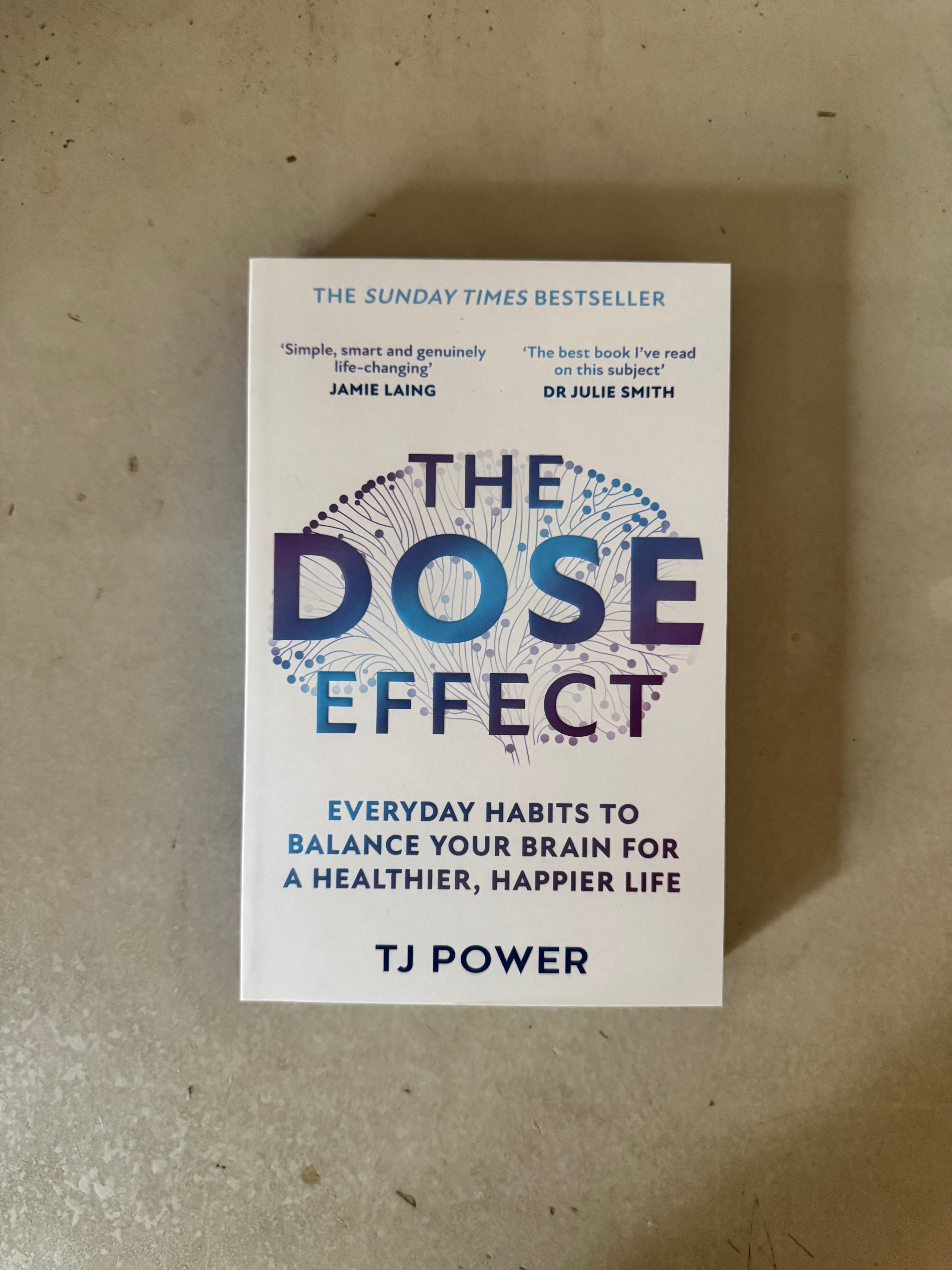 The DOSE Effect : Everyday Habits to Balance Your Brain for a Healthier, Happier Life by T J Power