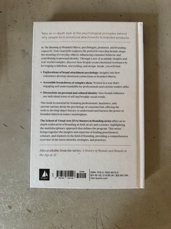 The Meaning of Branded Objects : Why Some Things Matter More Than Others by Tom Guarriello