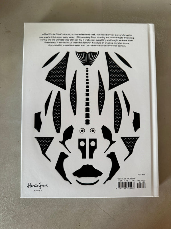 The Whole Fish Cookbook: New ways to cook, eat and think by Josh Niland