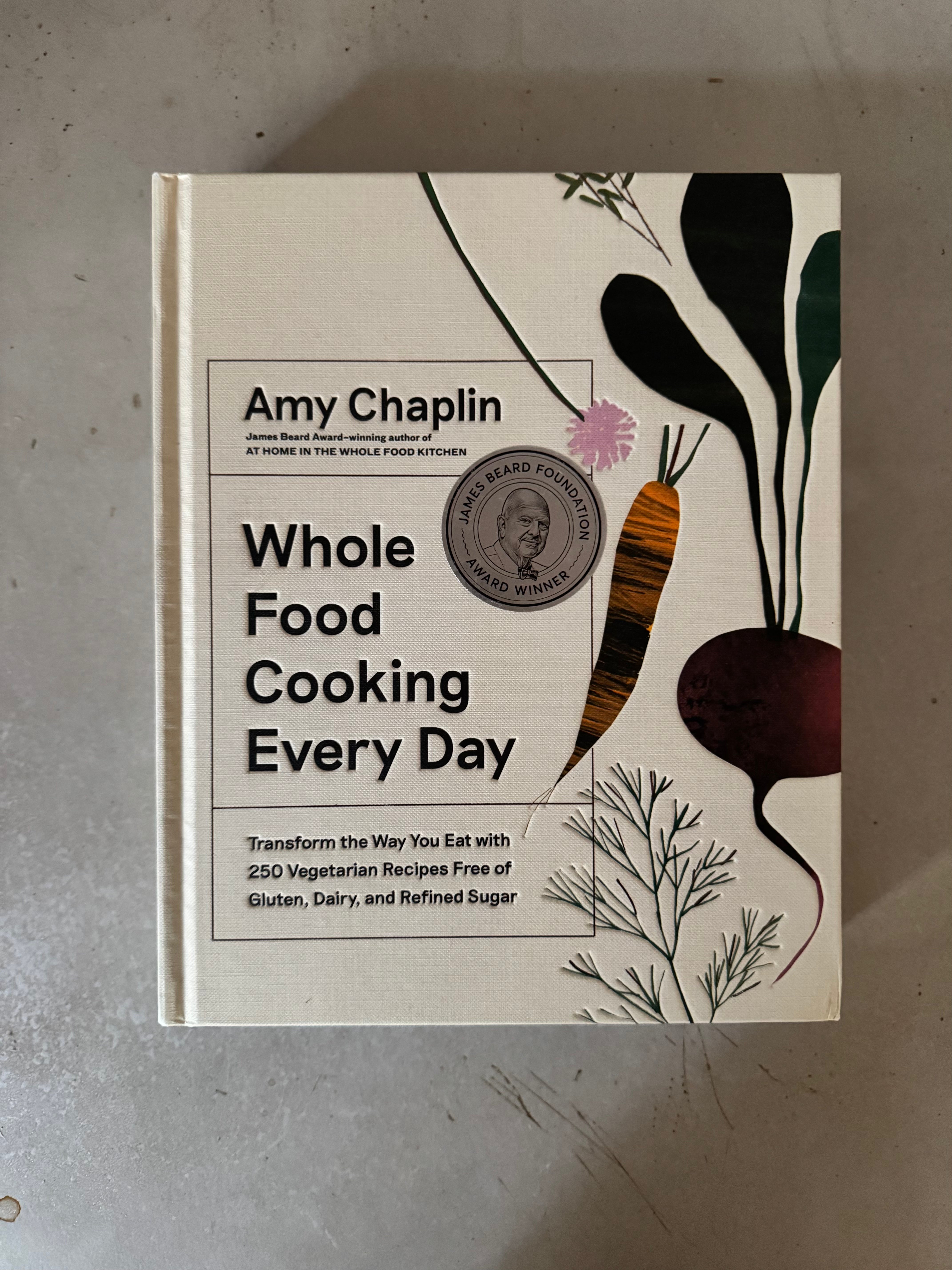 Whole Food Cooking Every Day : Transform the Way You Eat with 250 Vegetarian Recipes Free of Gluten, Dairy, and Refined Sugar by Amy Chaplin