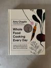 Whole Food Cooking Every Day : Transform the Way You Eat with 250 Vegetarian Recipes Free of Gluten, Dairy, and Refined Sugar by Amy Chaplin