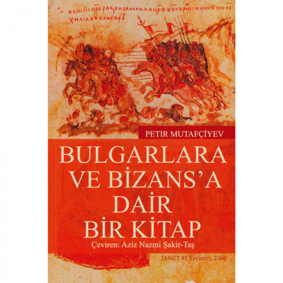Bulgarlara Ve Bizans’ A Dair Bir Kitap by Petir Mutafçiyev