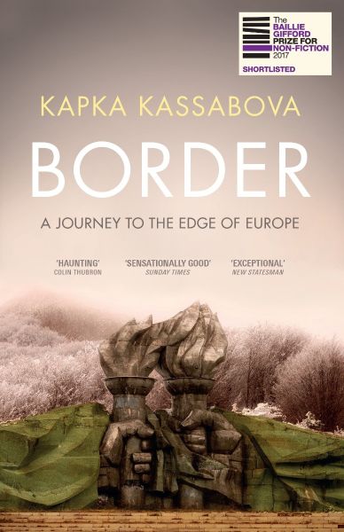 Border: A Journey to the Edge of Europe by Kapka Kassabova