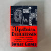 The Upstairs Delicatessen: On Eating, Reading, Reading About Eating, and Eating While Reading by Dwight Garner