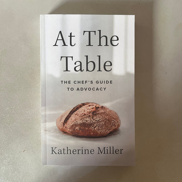 At the Table: The Chef's Guide to Advocacy by Katherine Miller