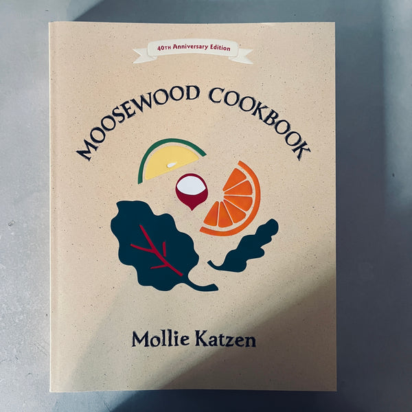 The Moosewood Cookbook, 40th Anniversary Edition by Mollie Katzen