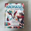 Kaukasis: The culinary journey through Georgia, Azerbaijan & beyond by Olia Hercules