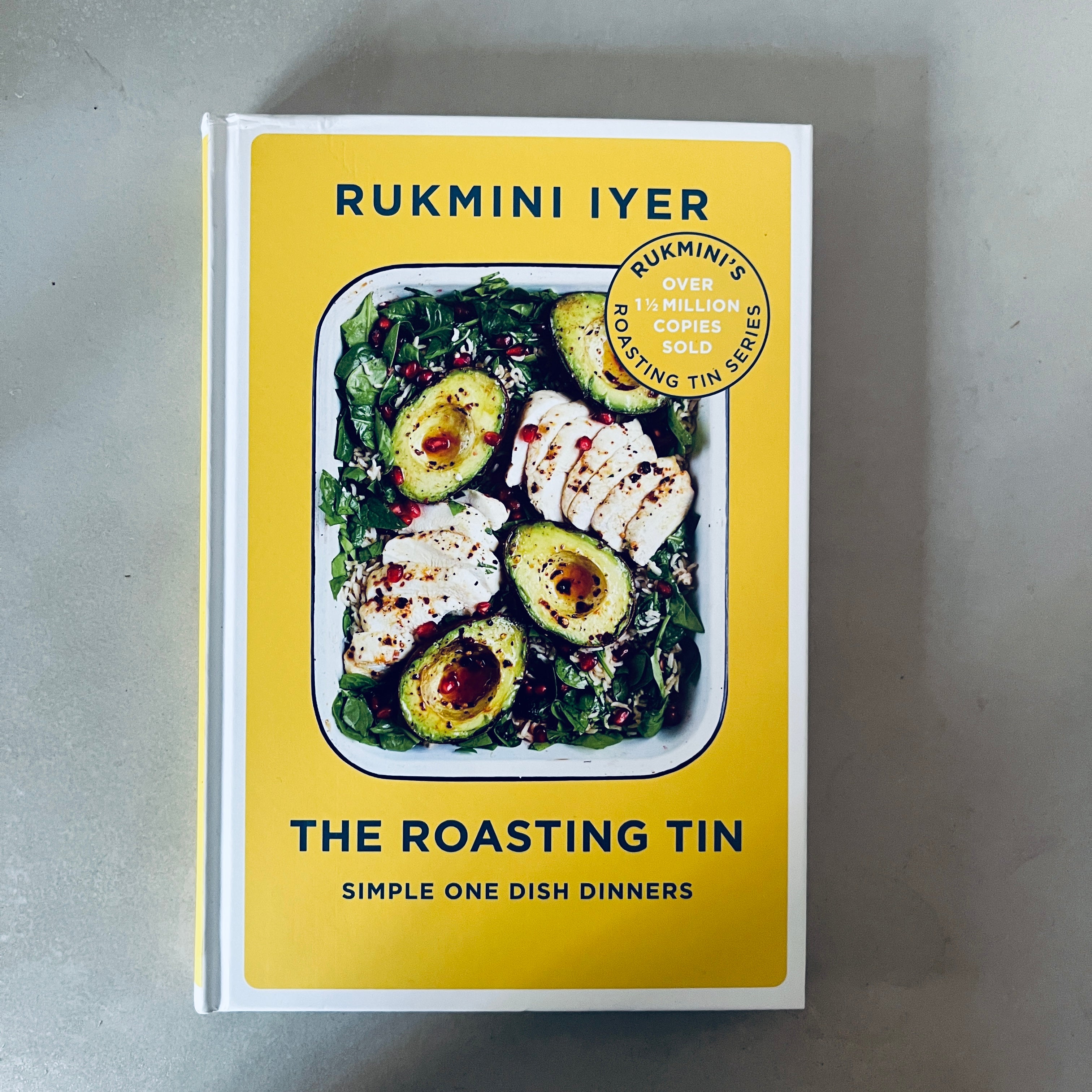 The Roasting Tin: Simple One Dish Dinners by Rukmini Iyer