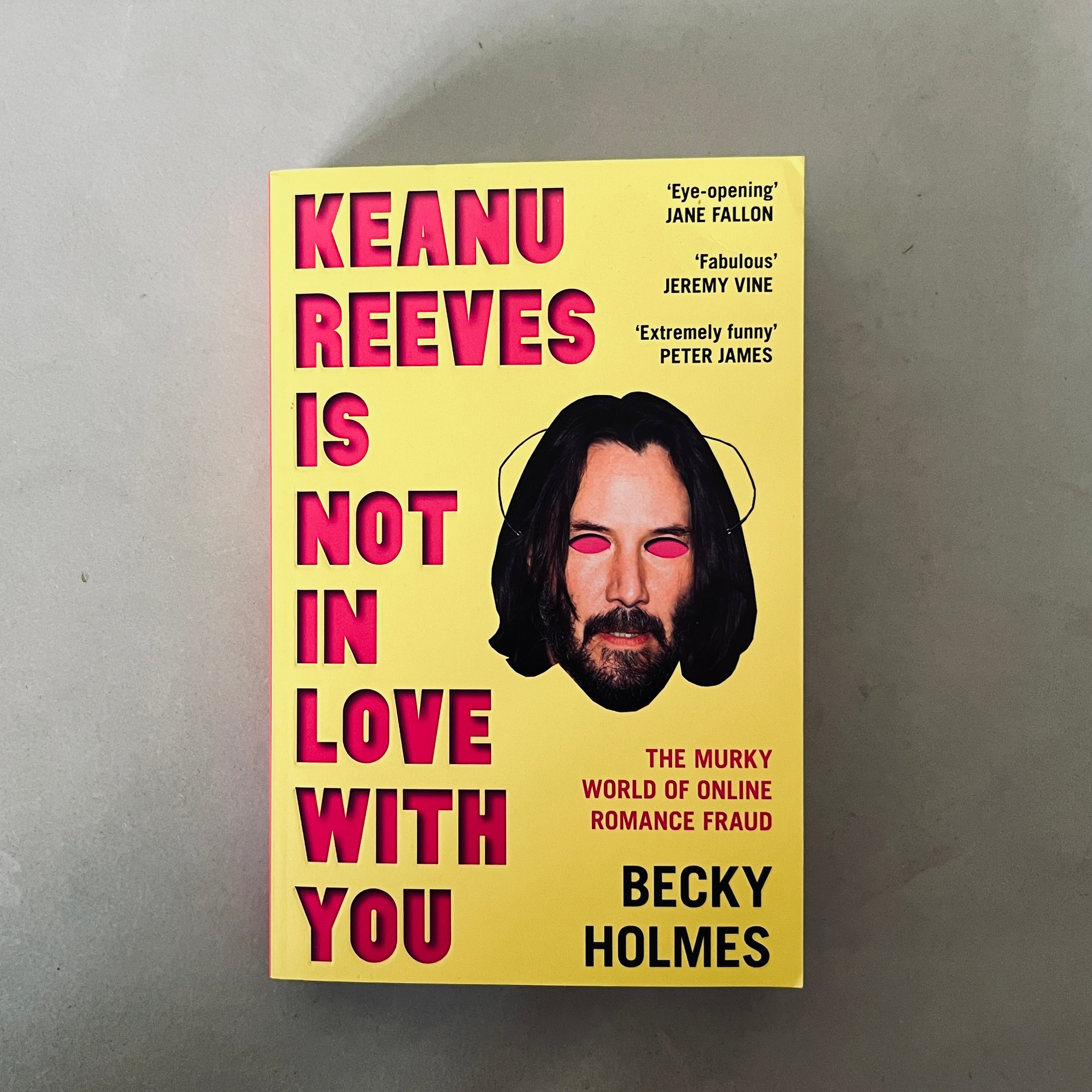 Keanu Reeves Is Not In Love With You: The Murky World of Online Romance Fraud by Becky Holmes