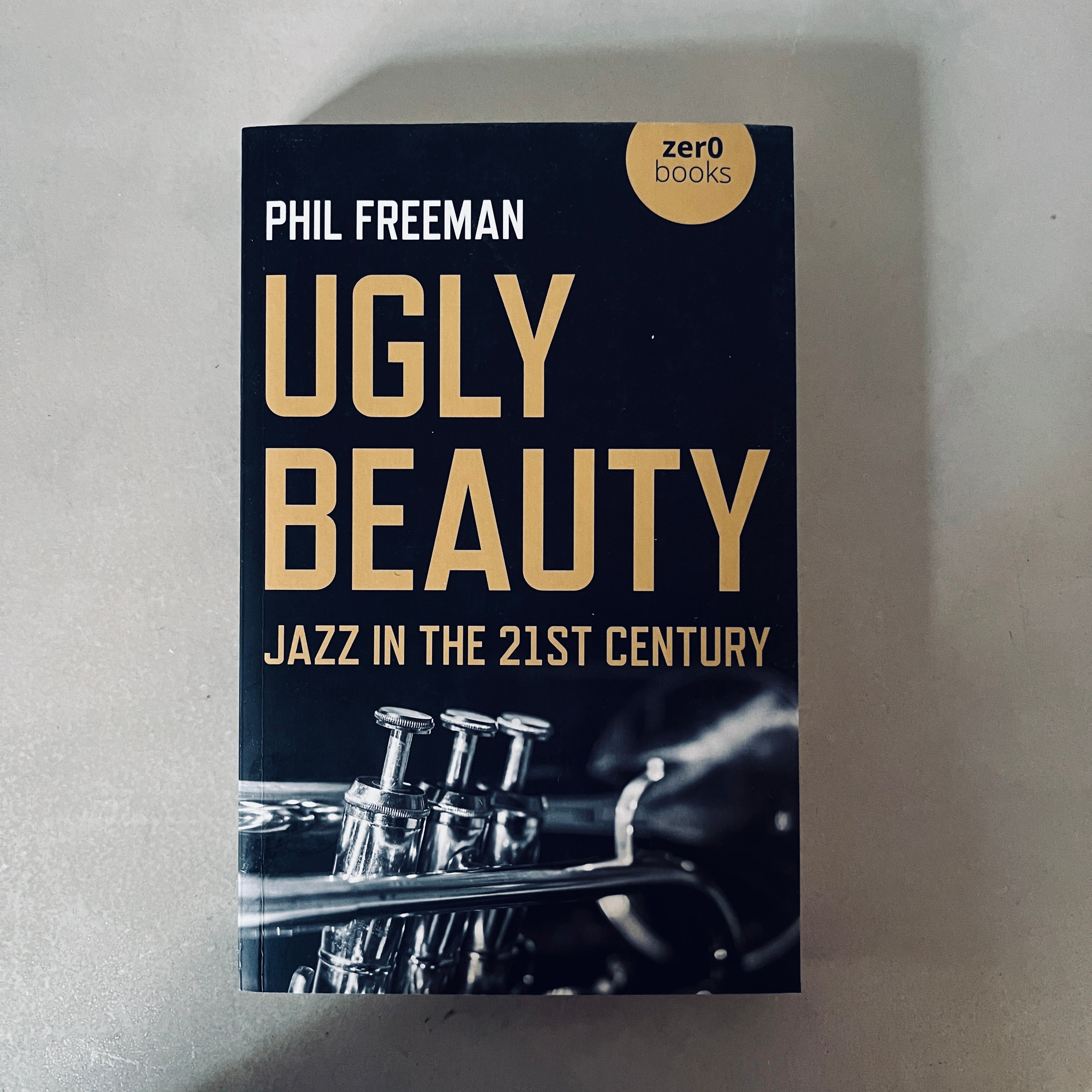 Ugly Beauty: Jazz in the 21st Century by Philip Freeman