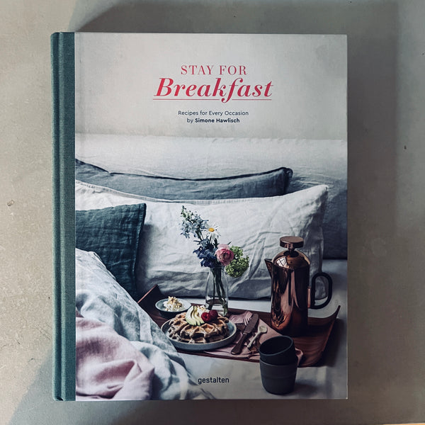 Stay for Breakfast: Recipes for Every Occasion by Simone Hawlisch