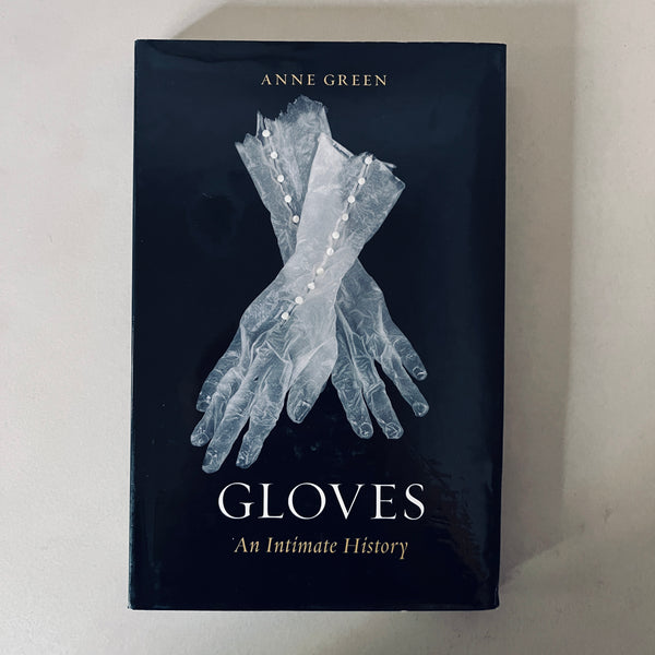 Gloves: An Intimate History by Anne Green