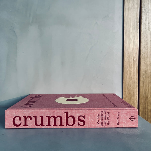 Crumbs: Cookies and Sweets from around the World by Ben Mims