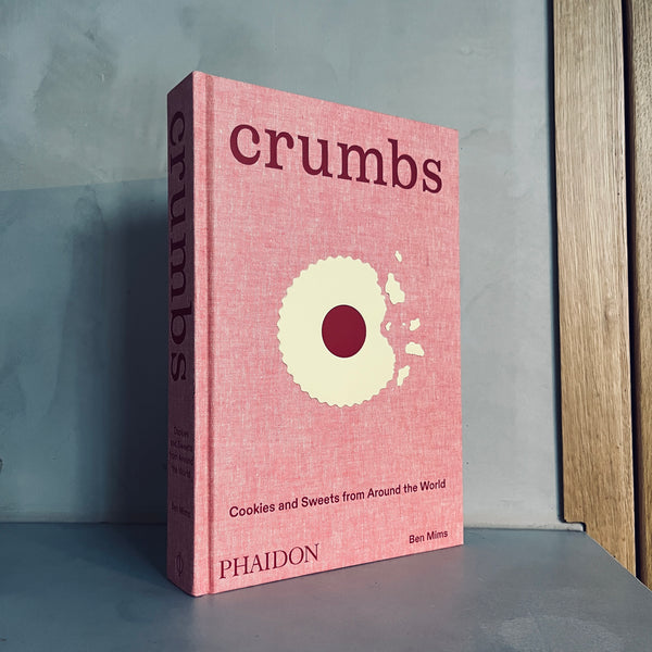 Crumbs: Cookies and Sweets from around the World by Ben Mims